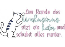 Stickdatei - Spruch "Am Rande des Wahnsinns sitzt ein Kater/eine Katze und schubst alles runter."